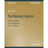 The Memory System: You Can't Avoid It, You Can't Ignore It, You Can't Fake It