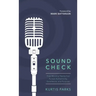 Sound Check: How Worship Teams Can Pursue Authenticity, Excellence, and Purpose