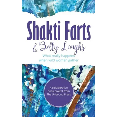 Shakti Farts & Belly Laughs: What really happens when wild women gather