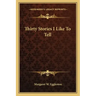 Thirty Stories I Like To Tell
