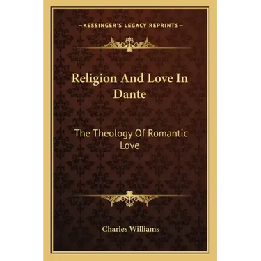 Religion and Love in Dante: The Theology of Romantic Love