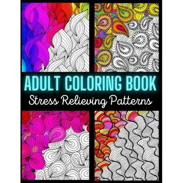 Adult Coloring Book: Stress Relieving Pattern: An Adult Coloring Book with Enjoyable, Painless, and Relaxing Coloring Pages (Stress Relievi