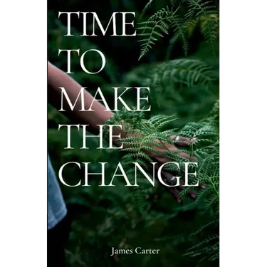 Time To Make The Change: How You Can Make a Change to Help the World