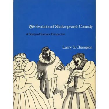 The Evolution of Shakespeare's Comedy: A Study in Dramatic Perspective