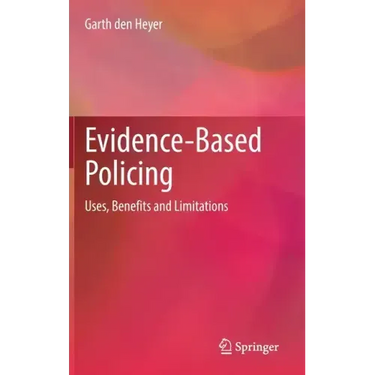Evidence-Based Policing: Uses, Benefits and Limitations