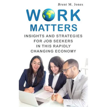 Work Matters: Insights & Strategies for Job Seekers in a Rapidly Changing Economy