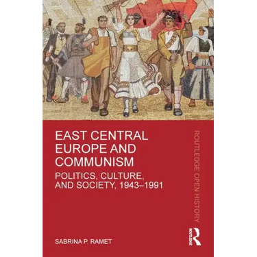 East Central Europe and Communism: Politics, Culture, and Society, 1943-1991