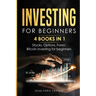 Investing for beginners: 4 BOOKS IN 1: Stocks, Options, Forex, Bitcoin investing for beginners