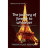 The journey of forever to whatever