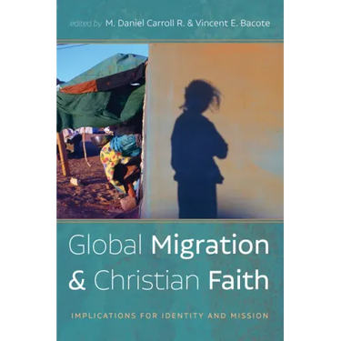 Global Migration and Christian Faith: Implications for Identity and Mission