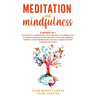 Meditation & Mindfulness: 3 Books in 1: Your path to meditate like a buddha, allowing you to practice relaxation and self-healing, remove anxiet