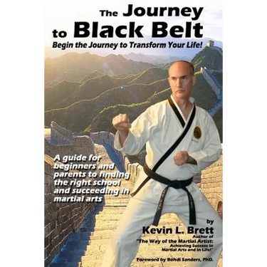 The Journey to Black Belt: Begin the Journey to Transform Your Life!