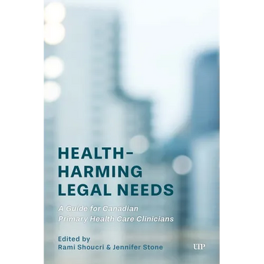 Health-Harming Legal Needs: A Guide for Canadian Primary Health Care Clinicians