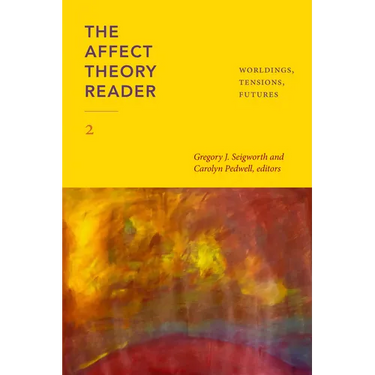 The Affect Theory Reader 2: Worldings, Tensions, Futures