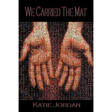 We Carried the Mat: My Faith Journey as a Primary Caregiver ...and How a Community Made All the Difference