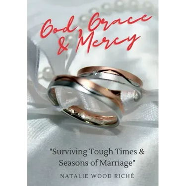 God, Grace & Mercy: Surviving Tough Times & Seasons of Marriage