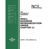 The Attorney's Handbook on Small Business Reorganization Under Chapter 11 (2013)