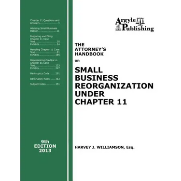 The Attorney's Handbook on Small Business Reorganization Under Chapter 11 (2013)