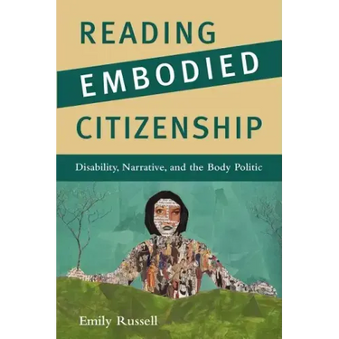 Reading Embodied Citizenship: Disability, Narrative, and the Body Politic