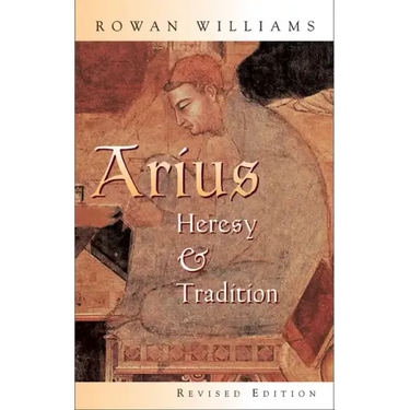 Arius: Heresy and Tradition