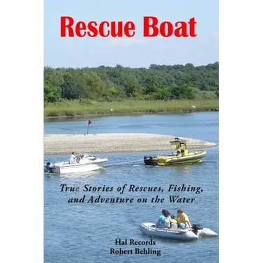 Rescue Boat: True Stories of Rescues, Fishing, and Adventures on the Water