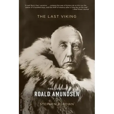 The Last Viking: The Life of Roald Amundsen