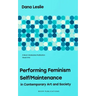 Performing Feminism Self/Maintenance: in Contemporary Art and Society