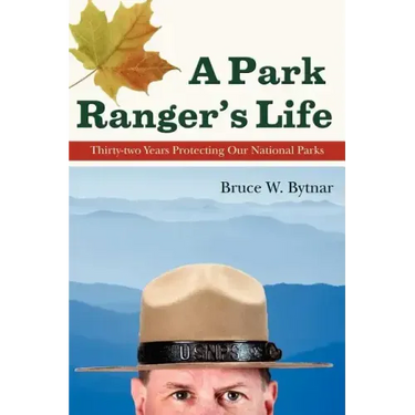 A Park Ranger's Life: Thirty-Two Years Protecting Our National Parks