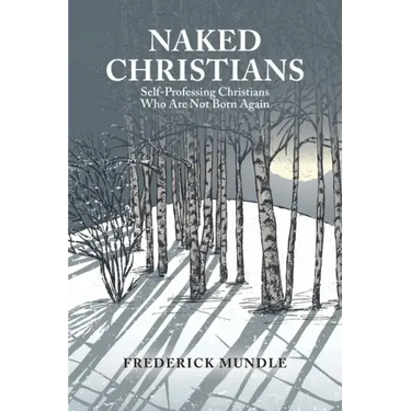 Naked Christians: Self-Professing Christians Who Are Not Born Again