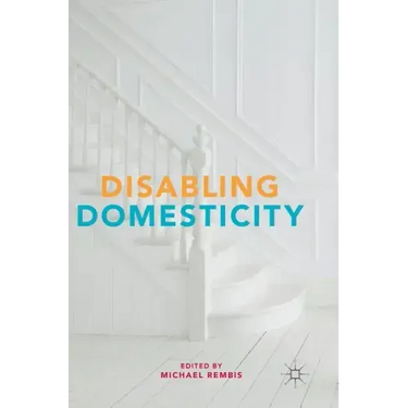 Disabling Domesticity