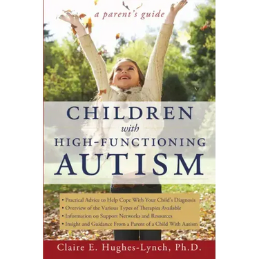 Children with High-Functioning Autism: A Parent's Guide