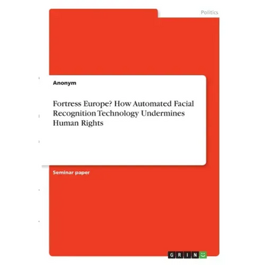 Fortress Europe? How Automated Facial Recognition Technology Undermines Human Rights