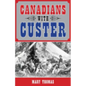 Canadians with Custer