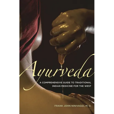 Ayurveda: A Comprehensive Guide to Traditional Indian Medicine for the West