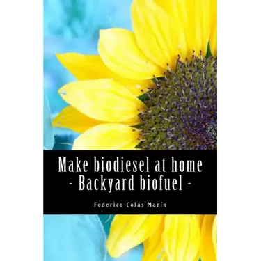 Make biodiesel at home - Backyard biofuel: Backyard biofuel