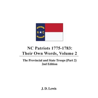 NC Patriots 1775-1783: Their Own Words, Volume 2 The Provincial and State Troops (Part 2), 2nd Edition