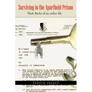 Surviving in the Apartheid Prison: Robben Island: Flash Backs of an Earlier Life