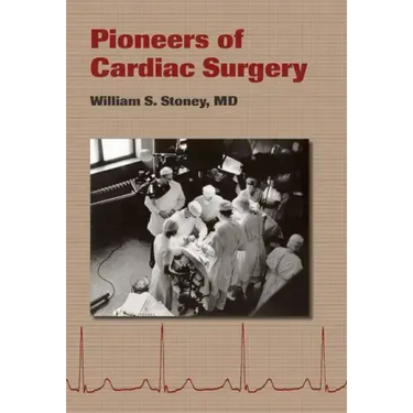 Pioneers of Cardiac Surgery