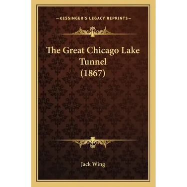 The Great Chicago Lake Tunnel (1867)