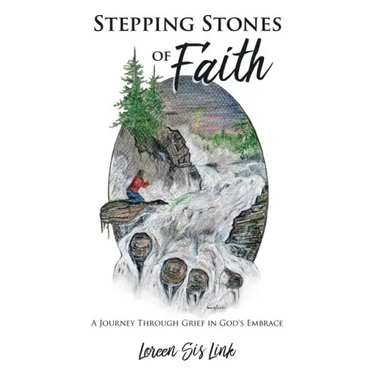 Stepping Stones of Faith: A Journey Through Grief in God's Embrace