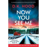 Now You See Me: A completely gripping and nail-biting serial killer thriller