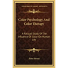 Color Psychology and Color Therapy: A Factual Study of the Influence of Color on Human Life