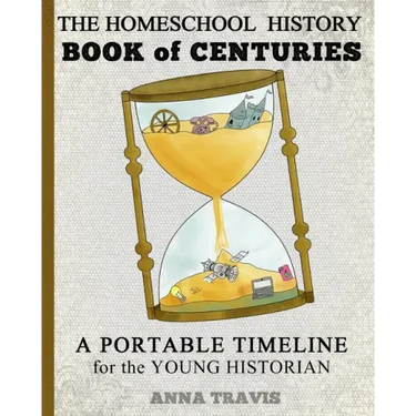 Homeschool History Book of Centuries: A Portable Timeline for Charlotte Mason and Classical Education Students
