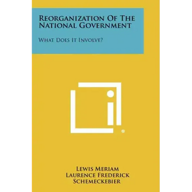 Reorganization of the National Government: What Does It Involve?