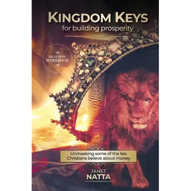 Kingdom Keys for Building Prosperity: Unmasking some of the lies Christians believe about money