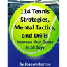 114 Tennis Strategies, Mental Tactics, and Drills Improve Your Game in 10 Days