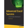 Advanced Excel Success: A Practical Guide to Mastering Excel