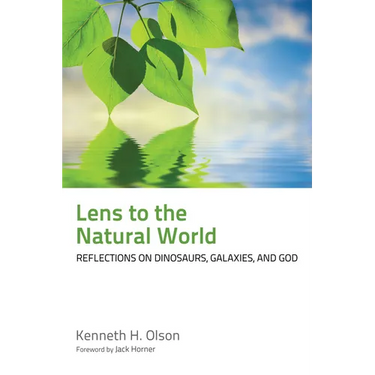 Lens to the Natural World: Reflections on Dinosaurs, Galaxies, and God