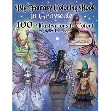 Big Fantasy Coloring Book in Grayscale - 100 Illustrations to Color by Molly Harrison: Grayscale Adult Coloring Book featuring Fairies, Mermaids, Witc