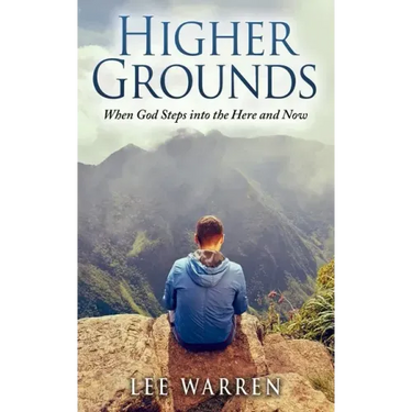 Higher Grounds: When God Steps into the Here and Now